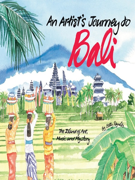 Title details for Artist's Journey to Bali by Betty Reynolds - Available